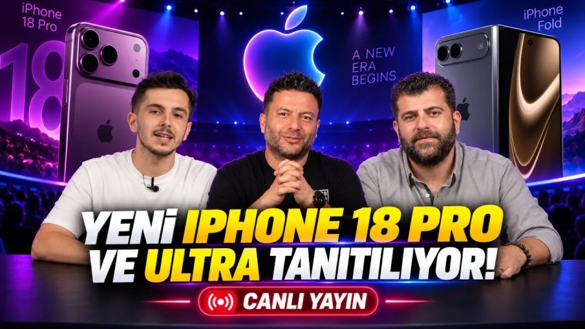Apple Etkinliği Başlıyor: iPhone 18 Pro ve Katlanabilir iPhone Duo Tanıtılıyor